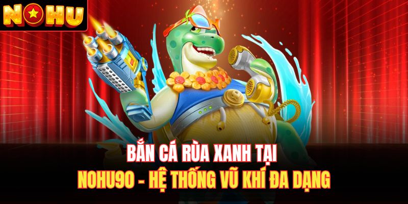 Bắn cá rùa xanh
