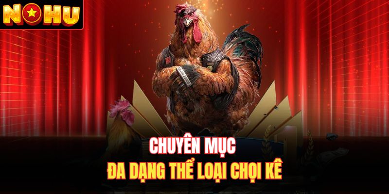Chuyên mục đa dạng thể loại chọi kê
