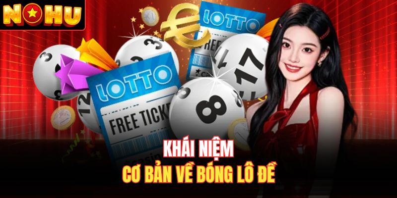 Khái niệm cơ bản về bóng lô đề