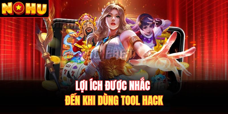 Lợi ích được nhắc đến khi dùng tool hack
