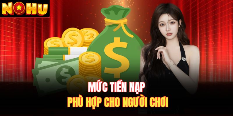 Mức tiền nạp phù hợp cho người chơi