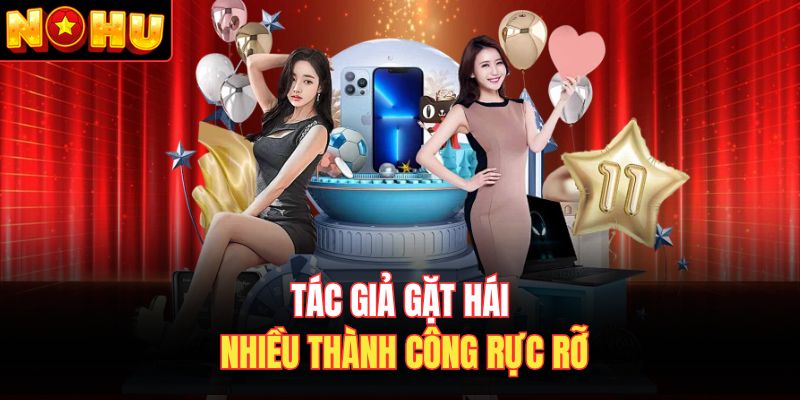 Tác giả gặt hái nhiều thành công rực rỡ