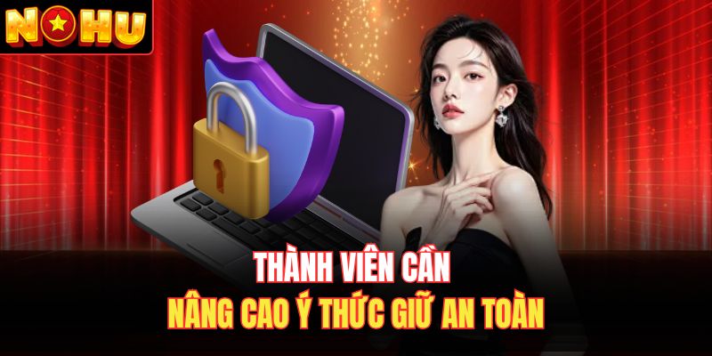 Thành viên cần nâng cao ý thức giữ an toàn
