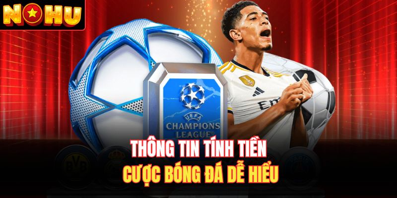 Thông tin tính tiền cược bóng đá dễ hiểu