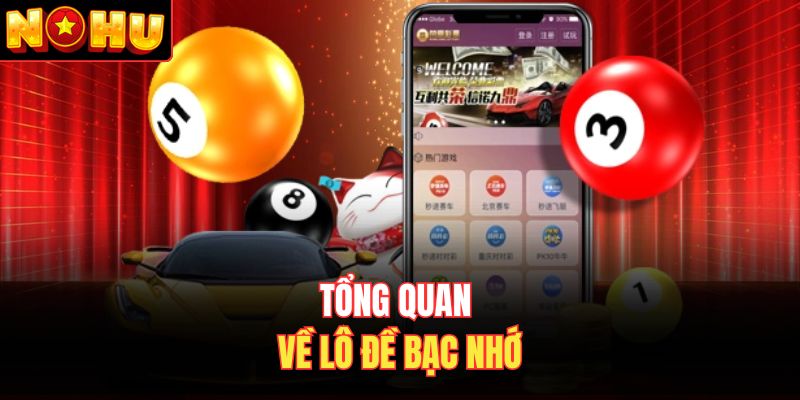 Tổng quan về lô đề bạc nhớ